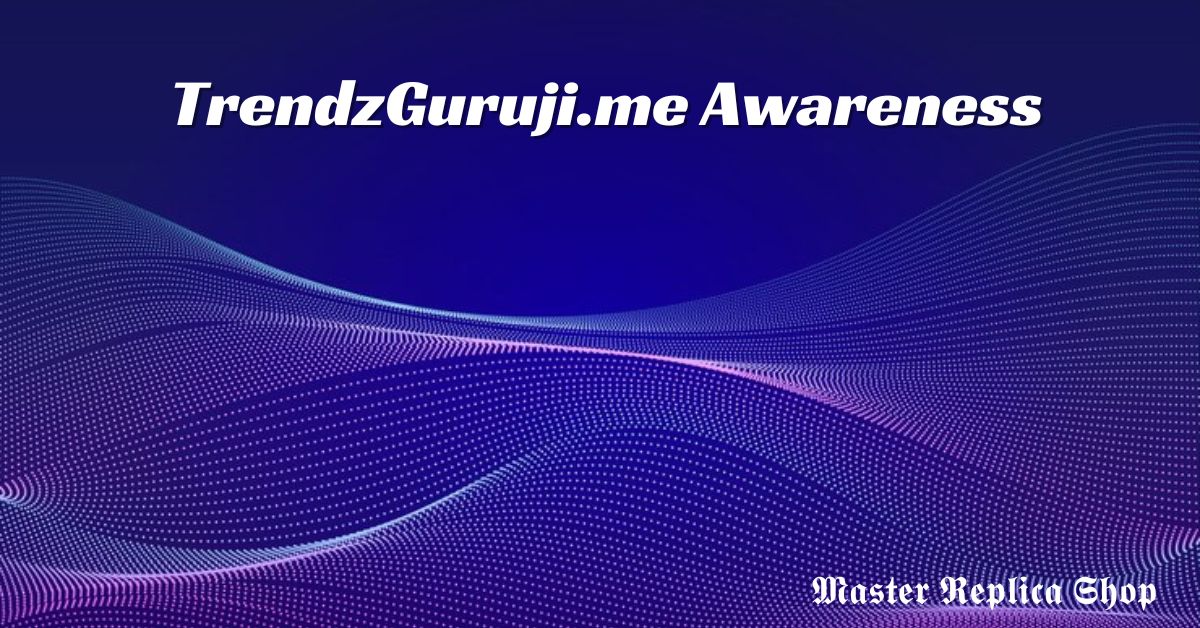 trendzguruji.me awareness