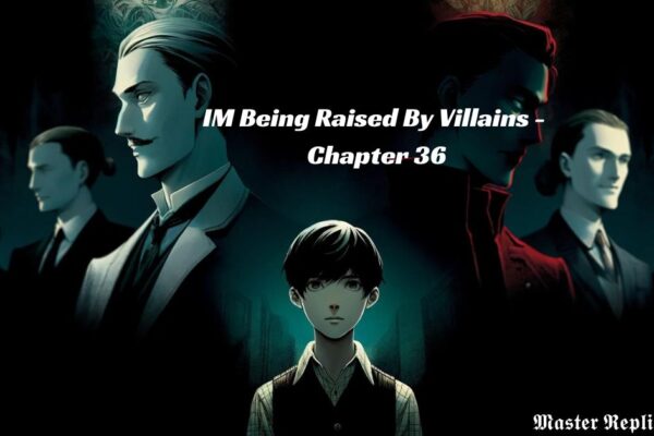 IM Being Raised By Villains - Chapter 36