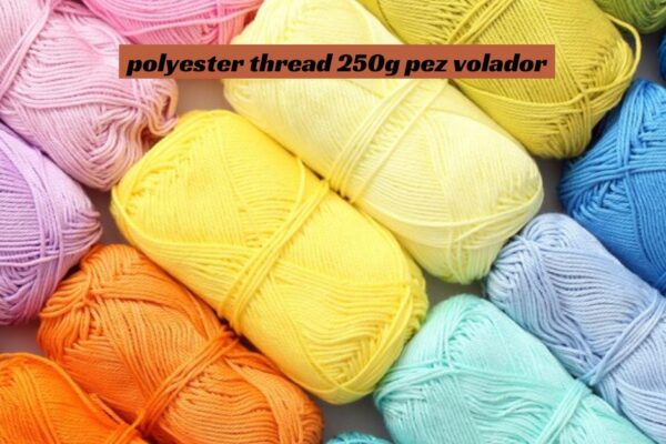 polyester thread 250g pez volador