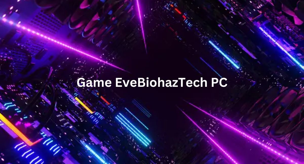 Game EveBiohazTech PC